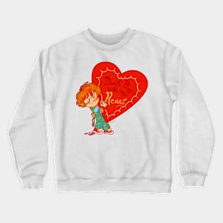 Don't Play With My Heart! Crewneck Sweatshirt